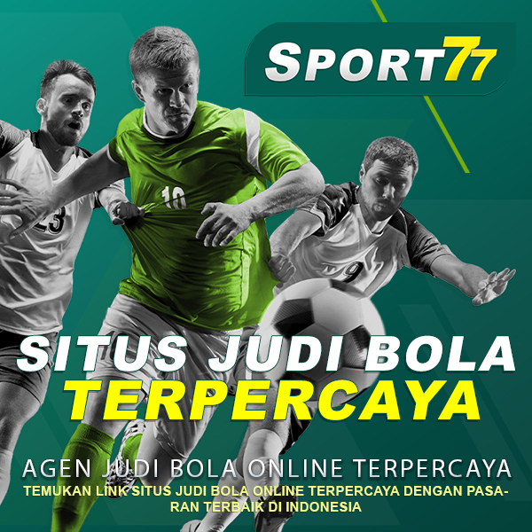 SPORT77: Link Situs Judi Bola Online Resmi Terbaru Dan Terpercaya